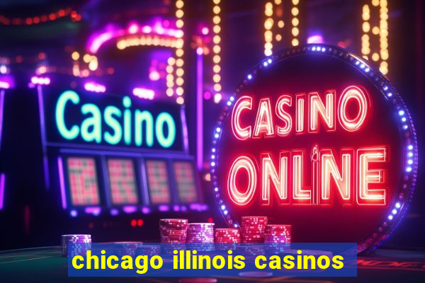 chicago illinois casinos