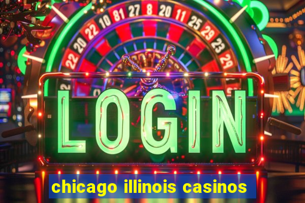 chicago illinois casinos