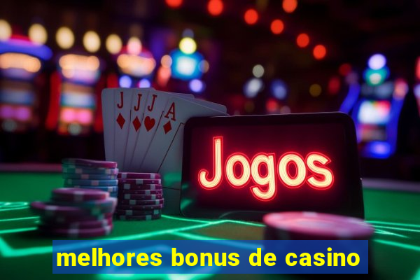 melhores bonus de casino