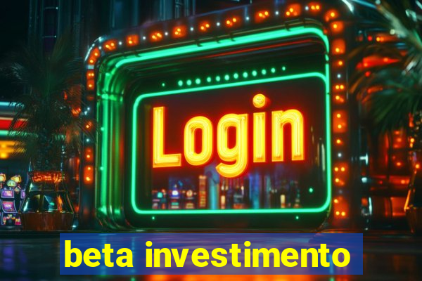 beta investimento