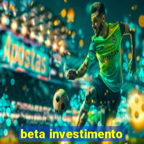 beta investimento