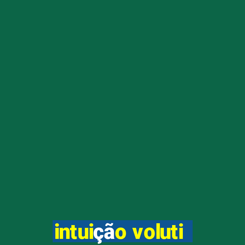 intuição voluti