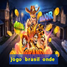 jogo brasil onde vai passar