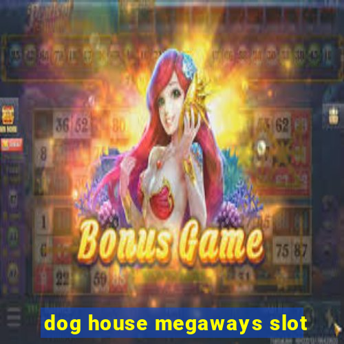 dog house megaways slot