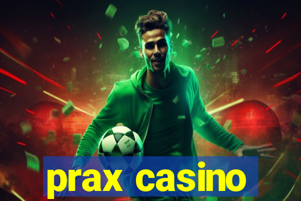 prax casino