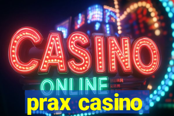 prax casino