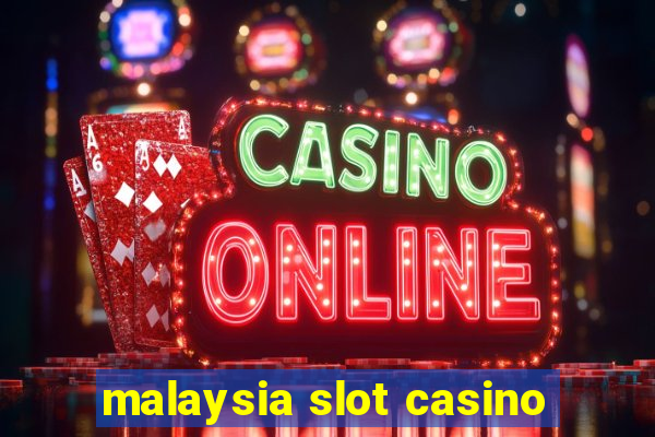 malaysia slot casino