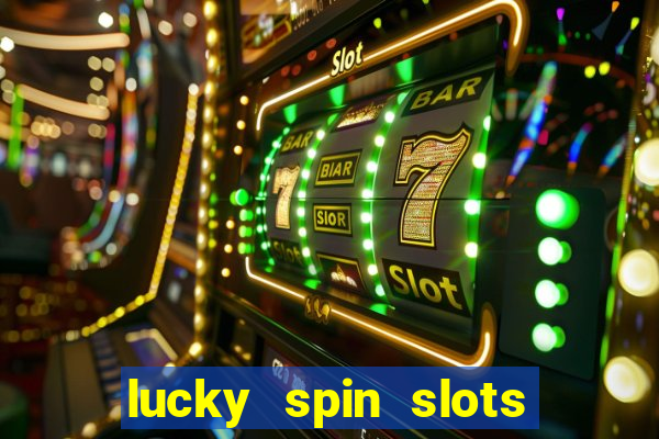 lucky spin slots win jackpot