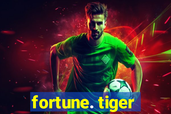 fortune. tiger