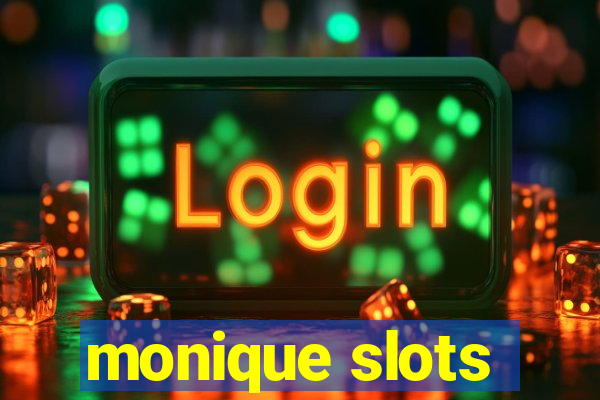 monique slots