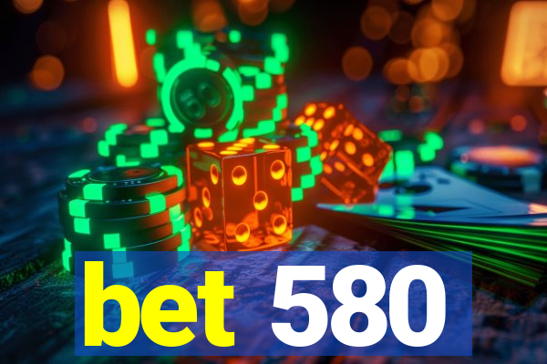 bet 580