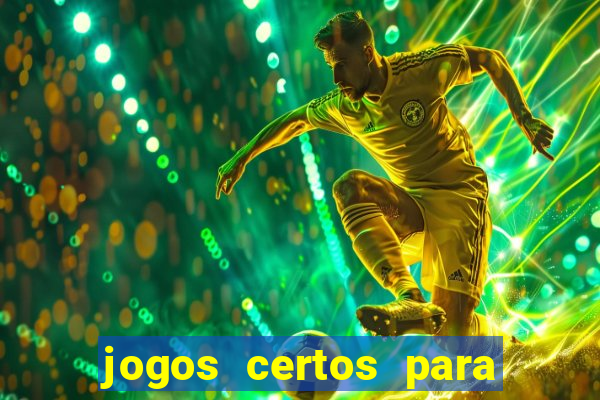 jogos certos para apostar hoje