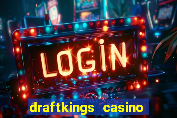 draftkings casino wv promo code