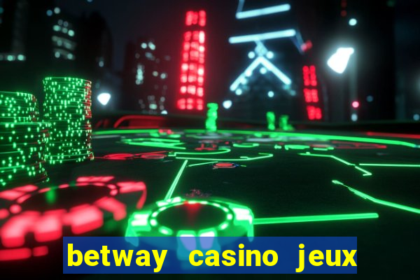 betway casino jeux d argent