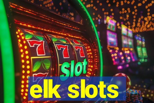 elk slots