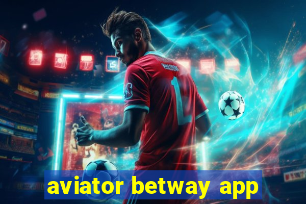 aviator betway app