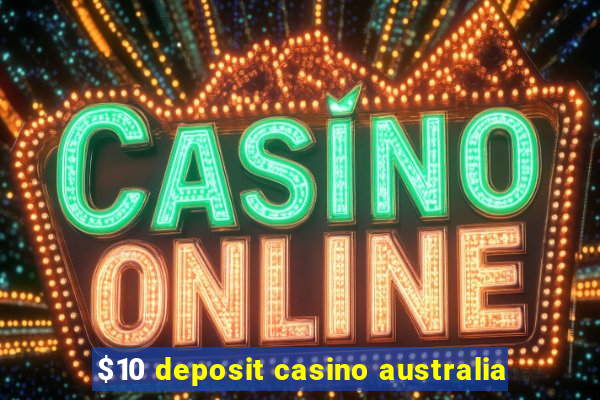 $10 deposit casino australia