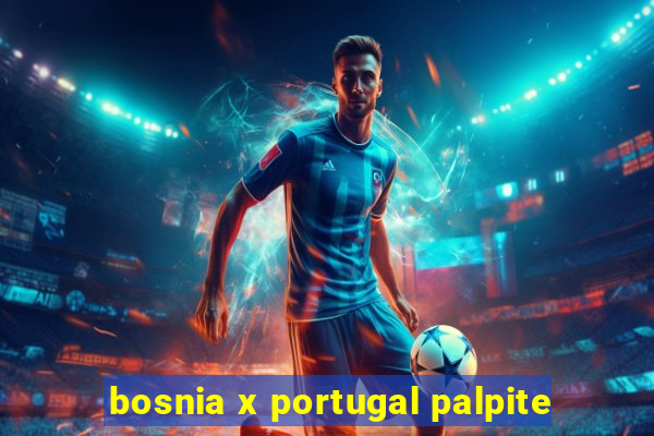 bosnia x portugal palpite