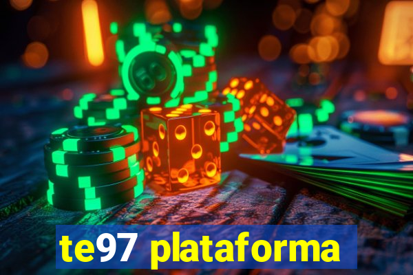 te97 plataforma