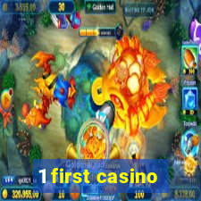 1 first casino