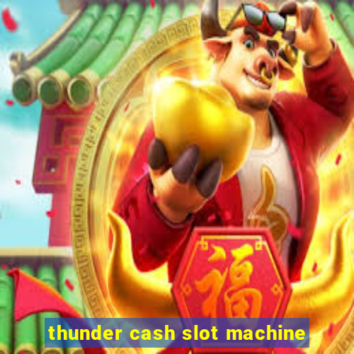 thunder cash slot machine