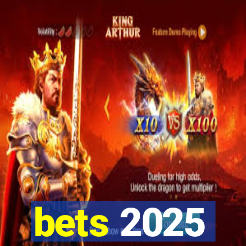 bets 2025