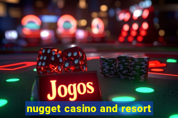 nugget casino and resort