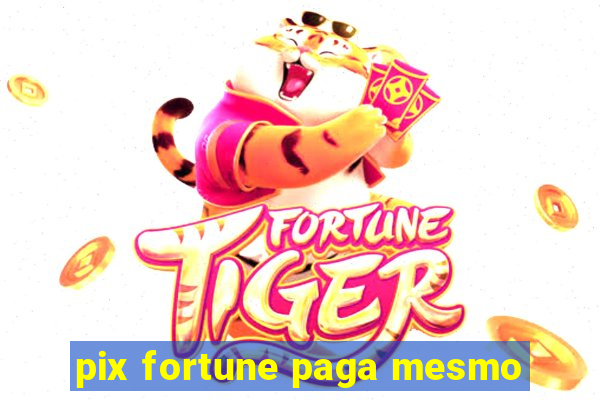 pix fortune paga mesmo