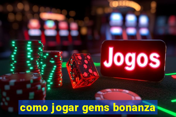 como jogar gems bonanza