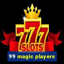 99 magic players