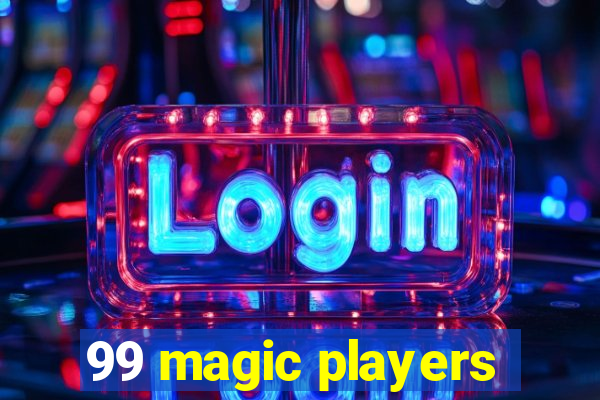 99 magic players