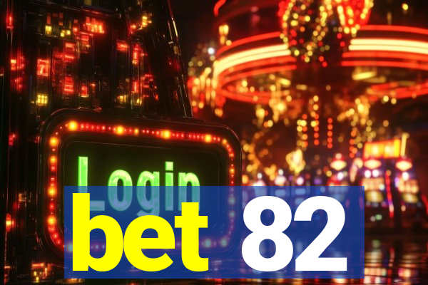 bet 82