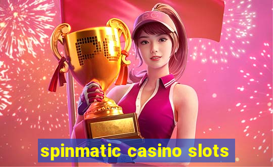 spinmatic casino slots