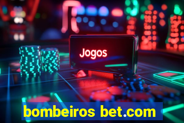 bombeiros bet.com