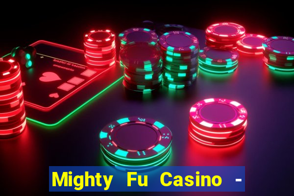 Mighty Fu Casino - Slots Game