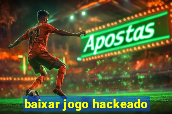 baixar jogo hackeado