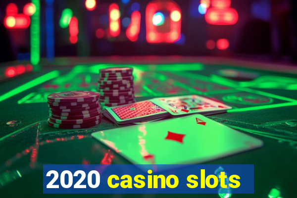 2020 casino slots