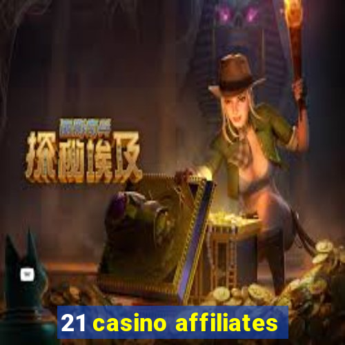 21 casino affiliates