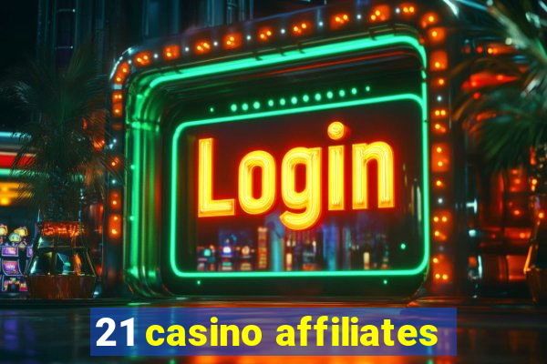 21 casino affiliates