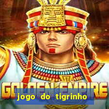 jogo do tigrinho plataforma confiável