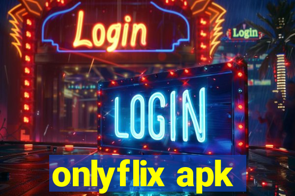 onlyflix apk