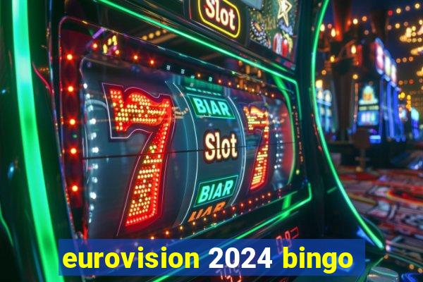 eurovision 2024 bingo