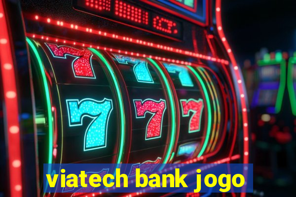 viatech bank jogo