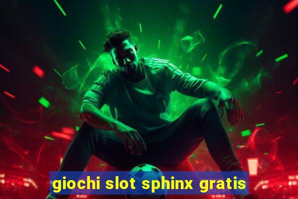 giochi slot sphinx gratis