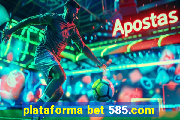 plataforma bet 585.com