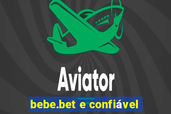 bebe.bet e confiável