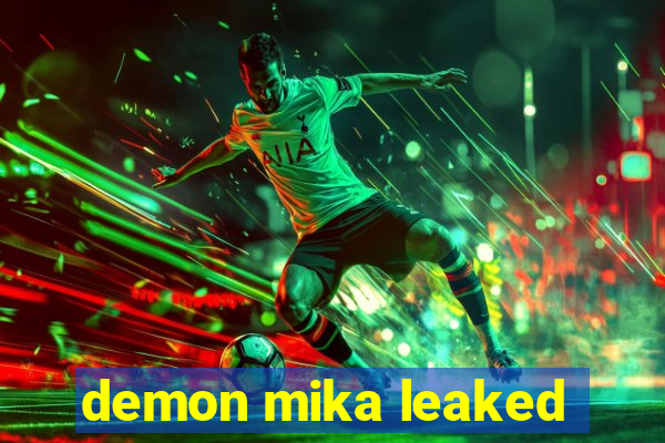 demon mika leaked