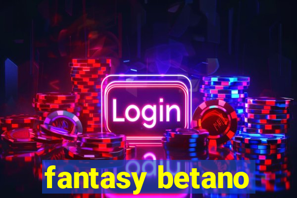 fantasy betano