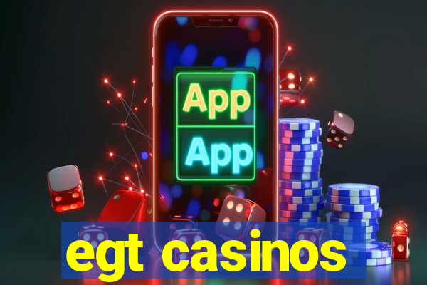 egt casinos