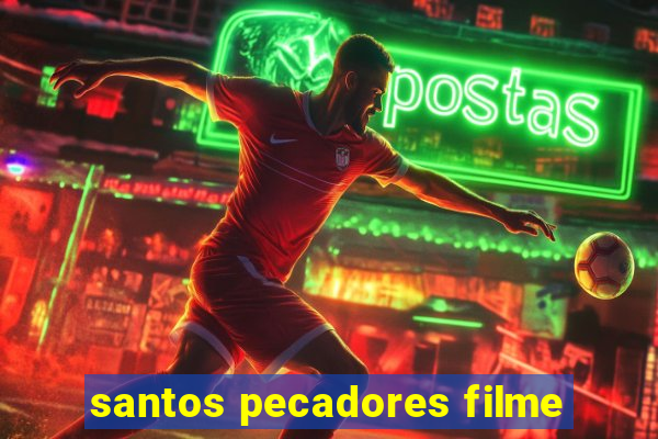 santos pecadores filme